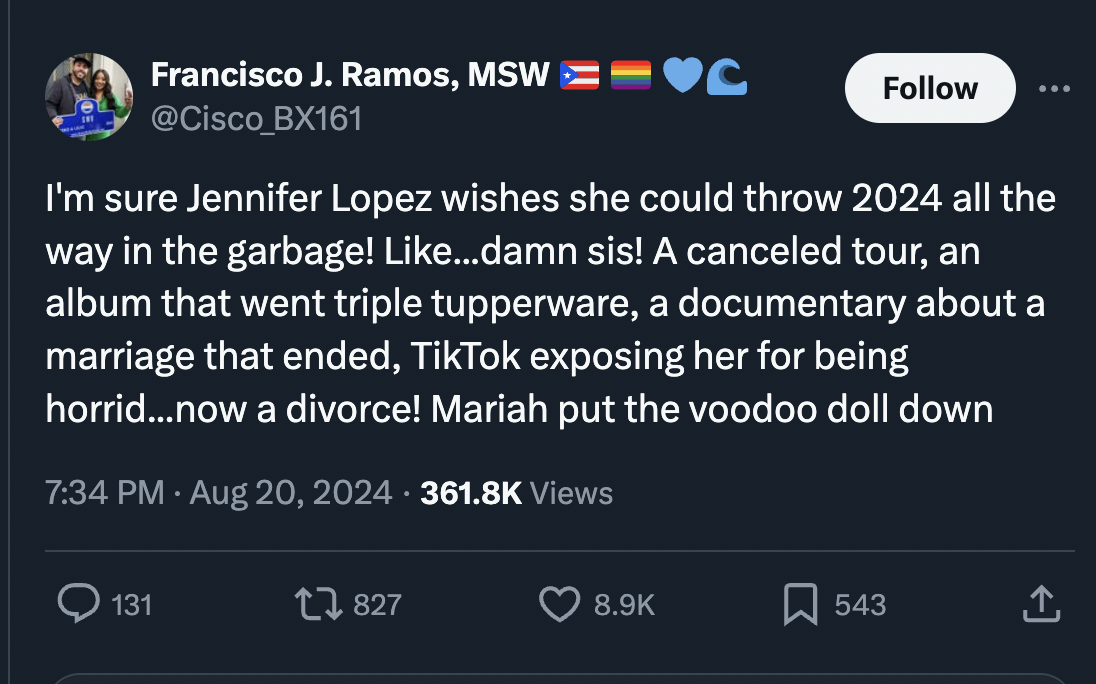 screenshot - Francisco J. Ramos, Msw C I'm sure Jennifer Lopez wishes she could throw 2024 all the way in the garbage! ...damn sis! A canceled tour, an album that went triple tupperware, a documentary about a marriage that ended, TikTok exposing her for b